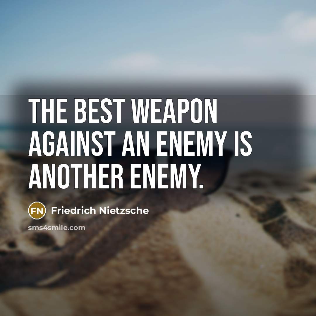 “The best weapon against an enemy is another enemy.…” quote by Friedrich Nietzsche