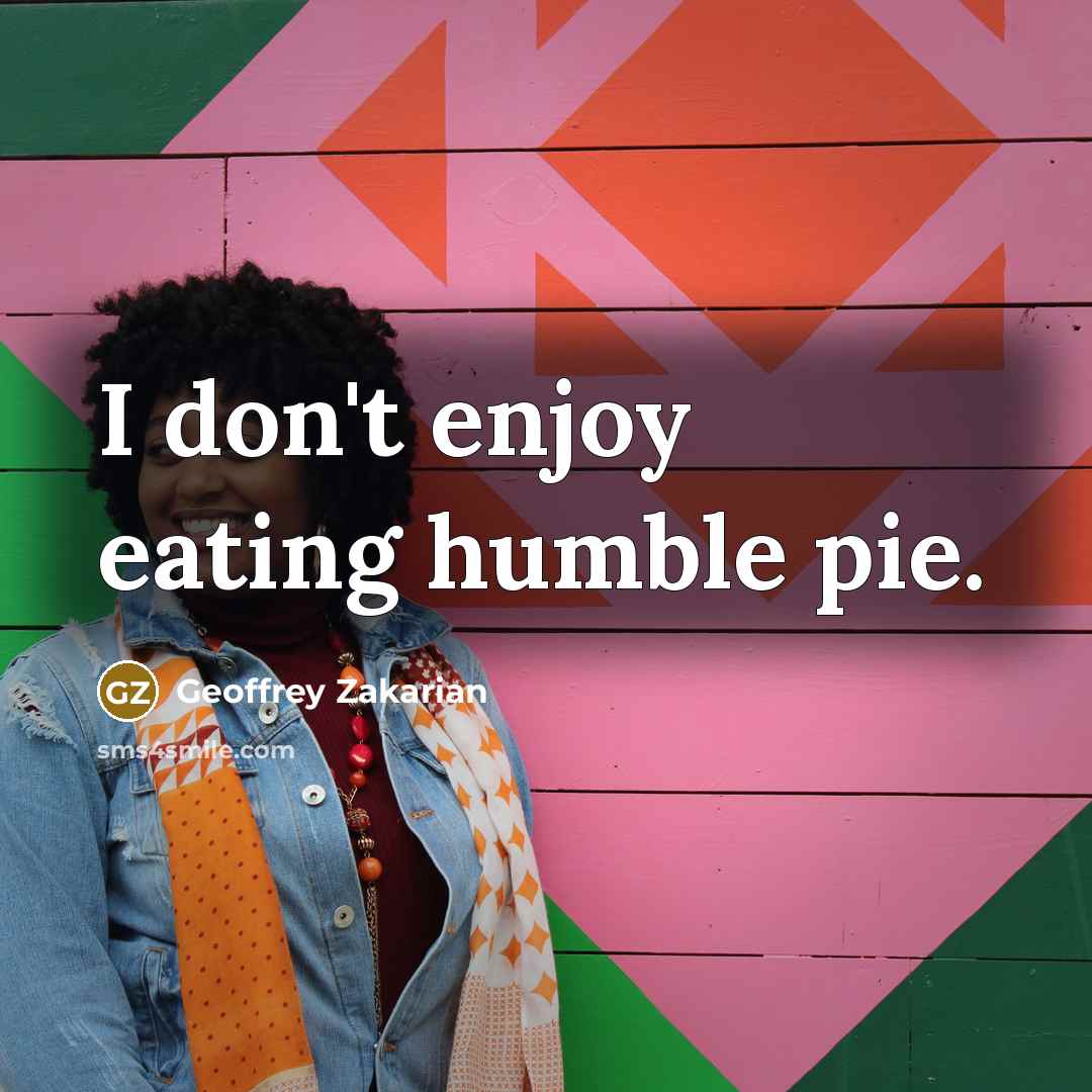 “I don't enjoy eating humble pie.…” quote by Geoffrey Zakarian