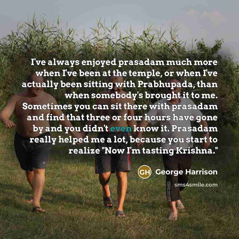 “I've always enjoyed prasadam much more when I've been at…” quote by George Harrison