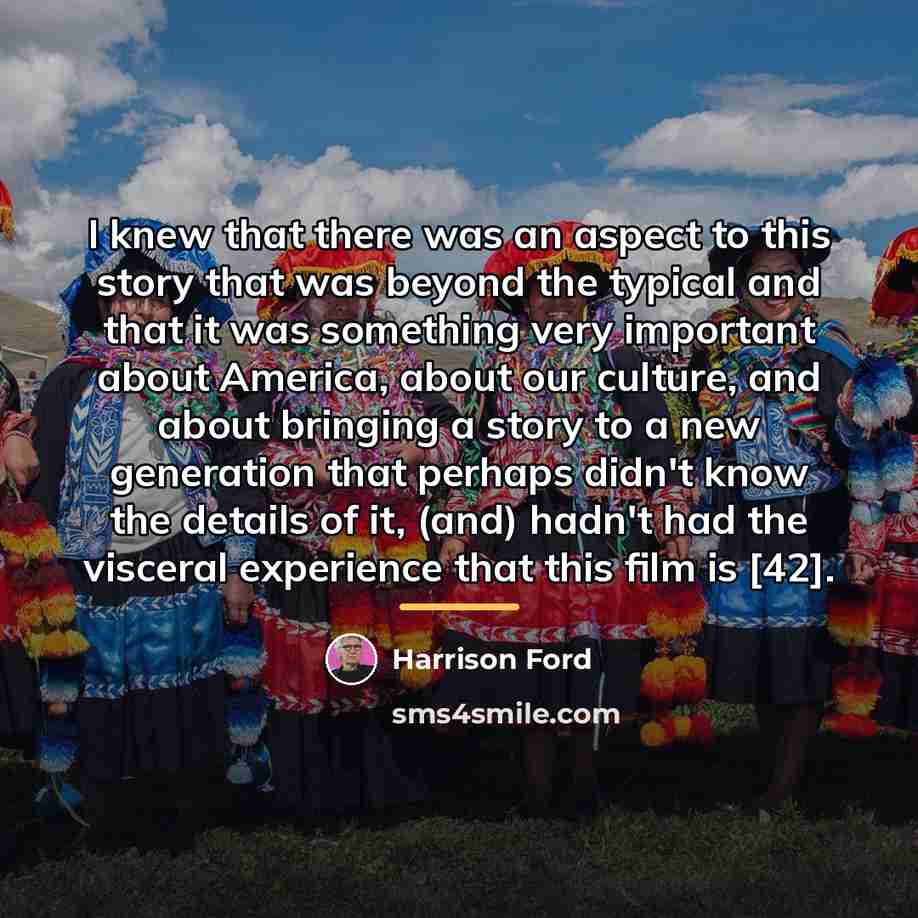 “I knew that there was an aspect to this story…” quote by Harrison Ford