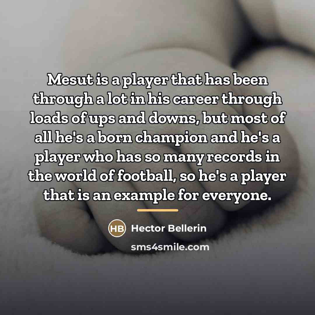 “Mesut is a player that has been through a lot…” quote by Hector Bellerin