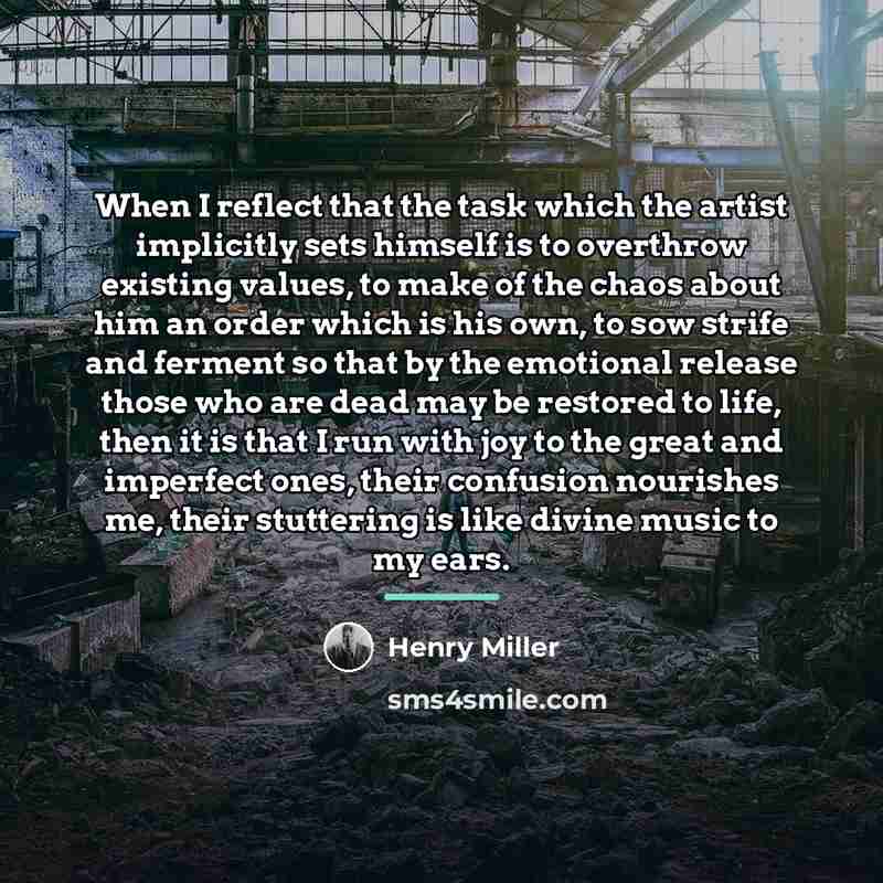 “When I reflect that the task which the artist implicitly…” quote by Henry Miller