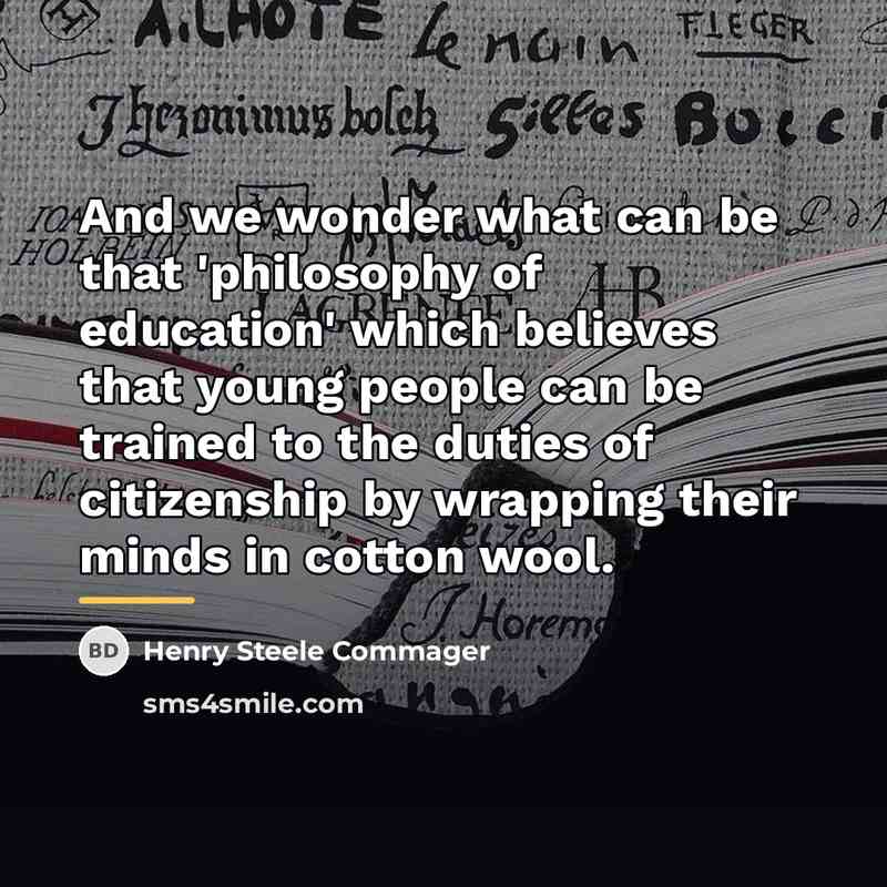 “And we wonder what can be that 'philosophy of education'…” quote by Henry Steele Commager