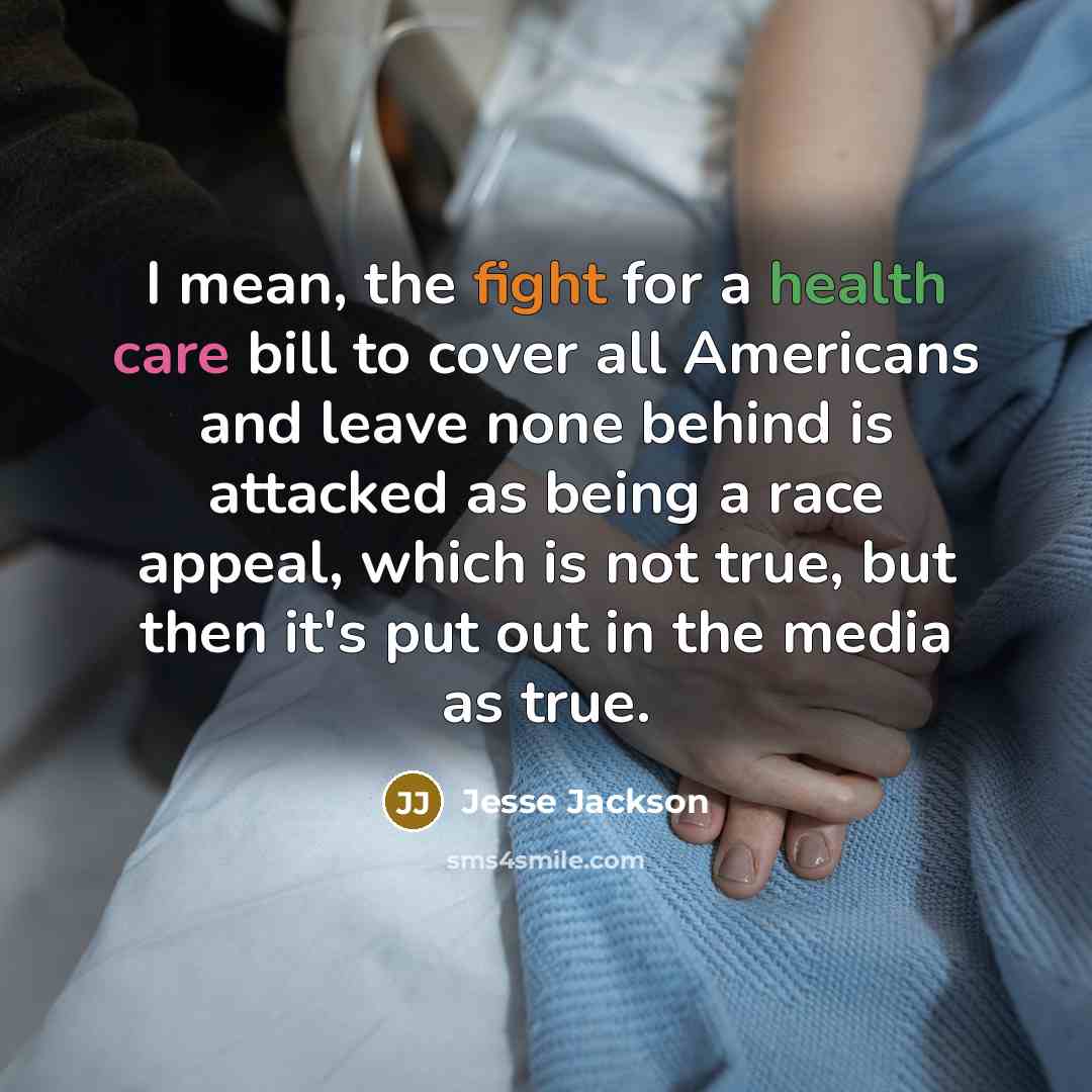 “I mean, the fight for a health care bill to…” quote by Jesse Jackson