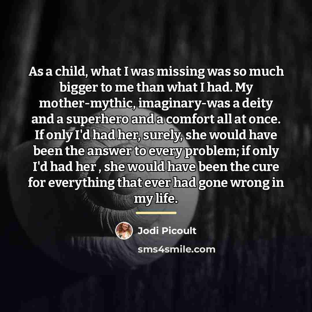 “As a child, what I was missing was so much…” quote by Jodi Picoult