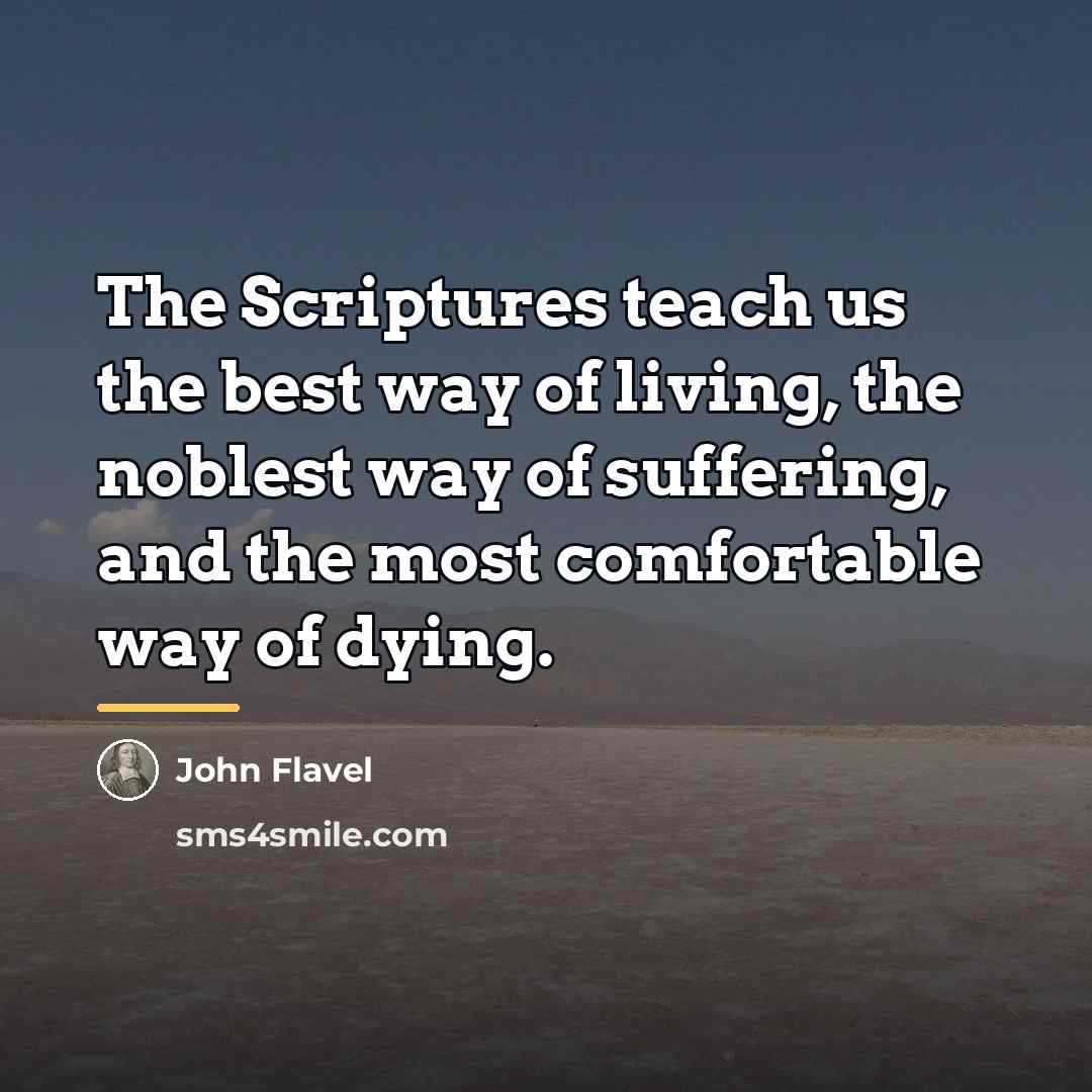 “The Scriptures teach us the best way of living, the…” quote by John Flavel