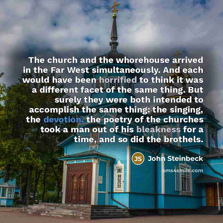 “The church and the whorehouse arrived in the Far West…” quote by John Steinbeck