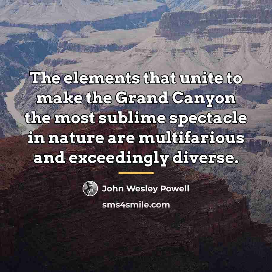 “The elements that unite to make the Grand Canyon the…” quote by John Wesley Powell
