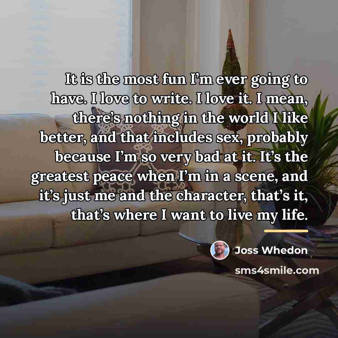 “It is the most fun I’m ever going to have.…” quote by Joss Whedon