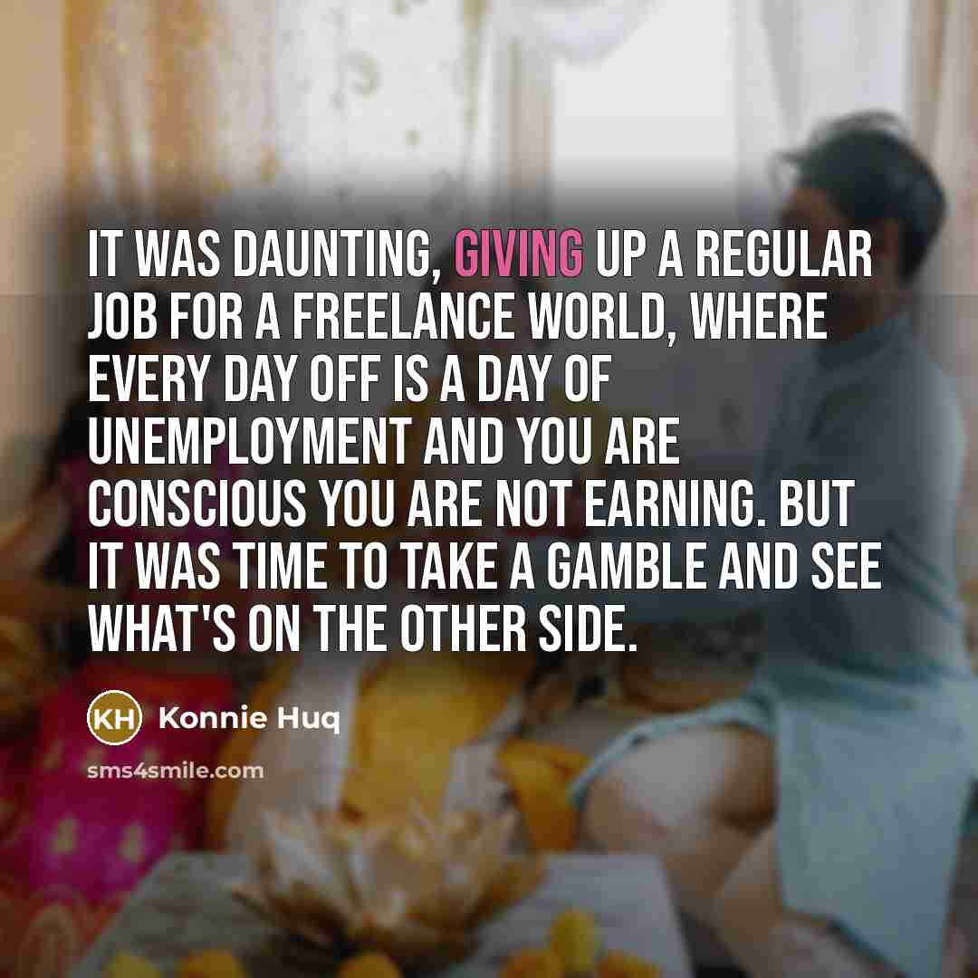 “It was daunting, giving up a regular job for a…” quote by Konnie Huq
