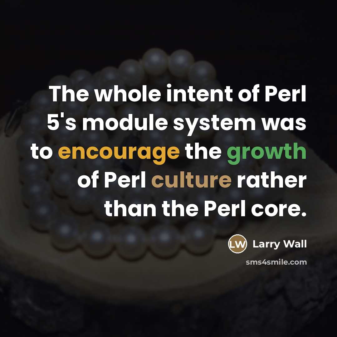 “The whole intent of Perl 5's module system was to…” quote by Larry Wall