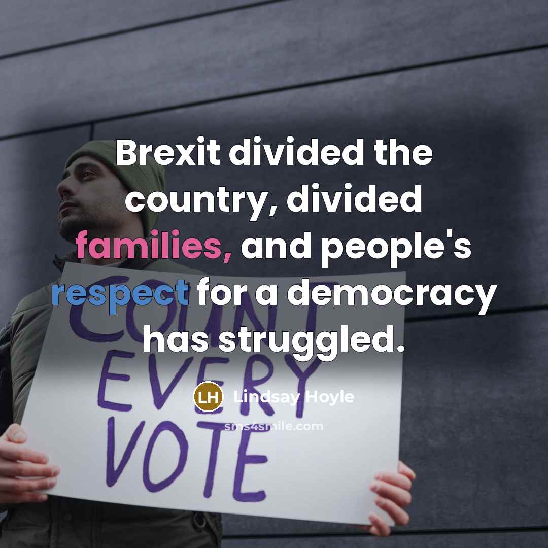 “Brexit divided the country, divided families, and people's respect for…” quote by Lindsay Hoyle