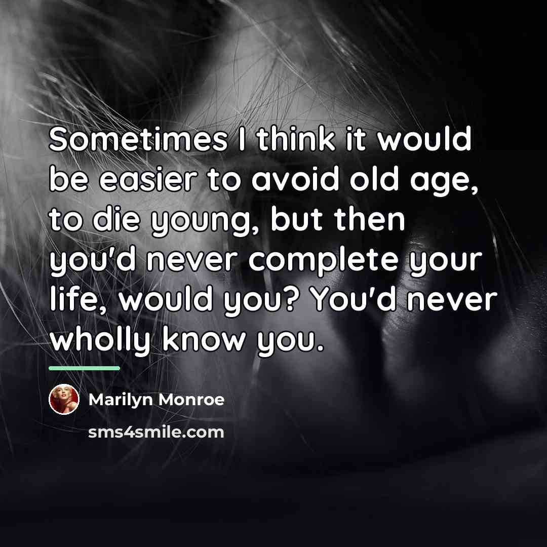 “Sometimes I think it would be easier to avoid old…” quote by Marilyn Monroe