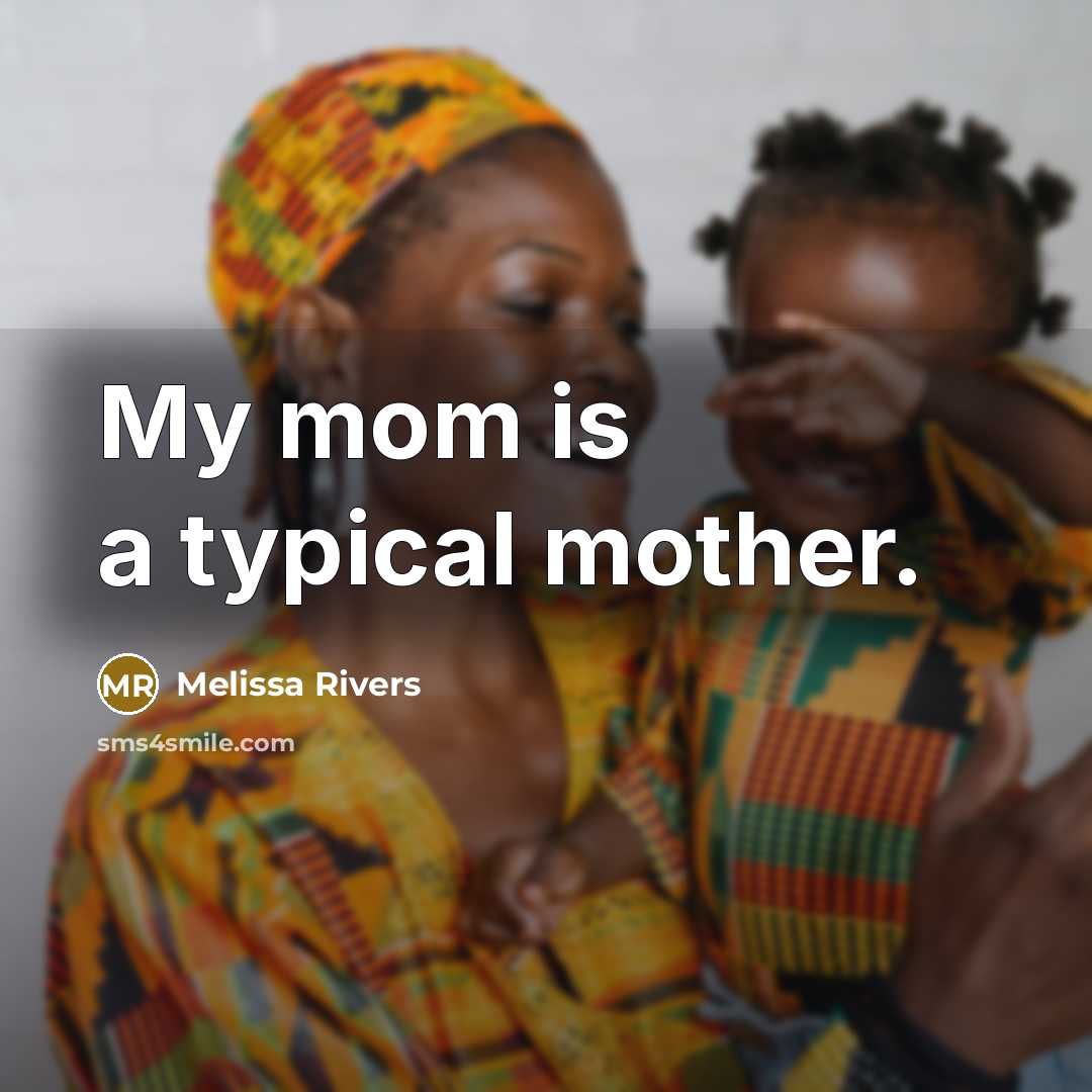 “My mom is a typical mother.…” quote by Melissa Rivers