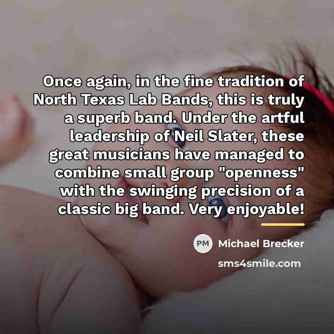 “Once again, in the fine tradition of North Texas Lab…” quote by Michael Brecker