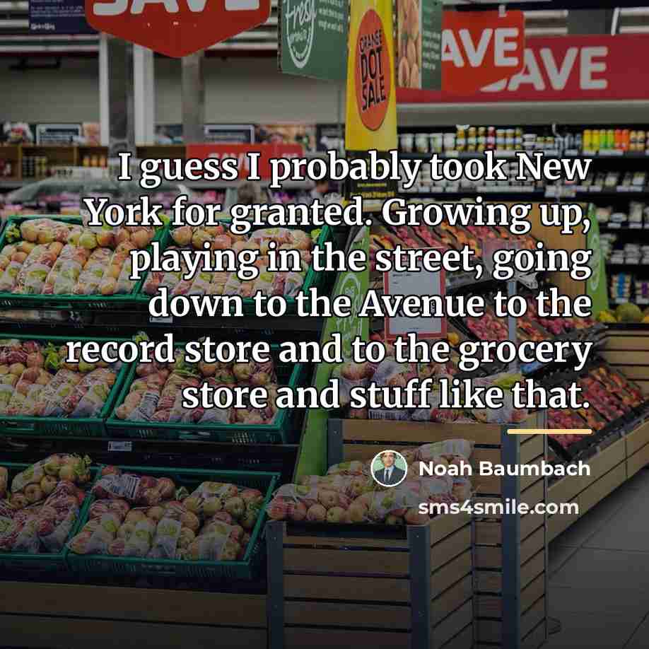 “I guess I probably took New York for granted. Growing…” quote by Noah Baumbach