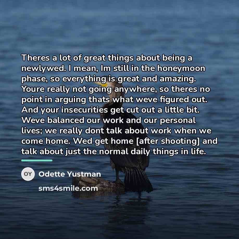 “Theres a lot of great things about being a newlywed.…” quote by Odette Yustman