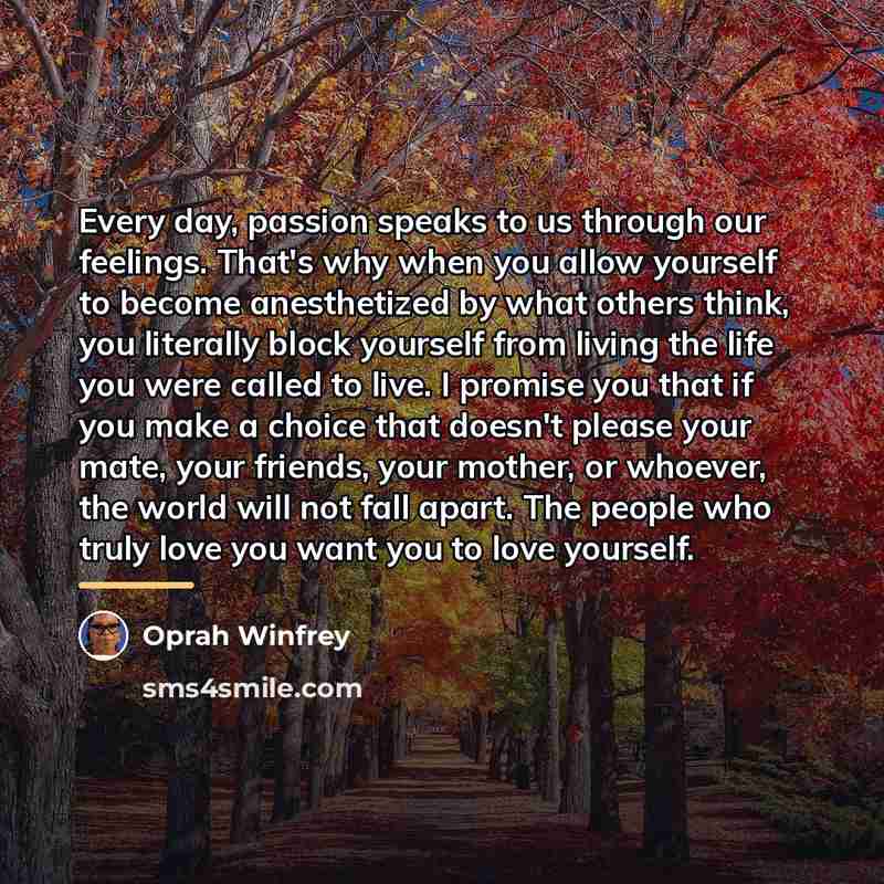 “Every day, passion speaks to us through our feelings. That's…” quote by Oprah Winfrey