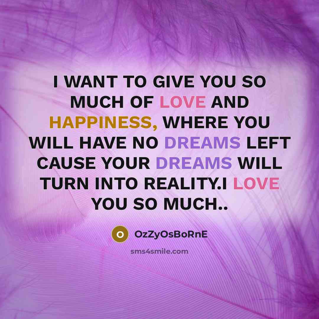 “I WANT TO GIVE YOU SO MUCH OF LOVE AND…” quote by OzZyOsBoRnE
