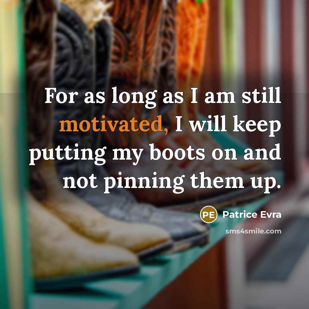 “For as long as I am still motivated, I will…” quote by Patrice Evra