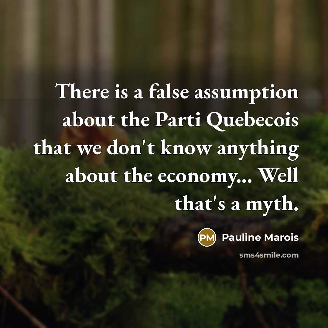 “There is a false assumption about the Parti Quebecois that…” quote by Pauline Marois