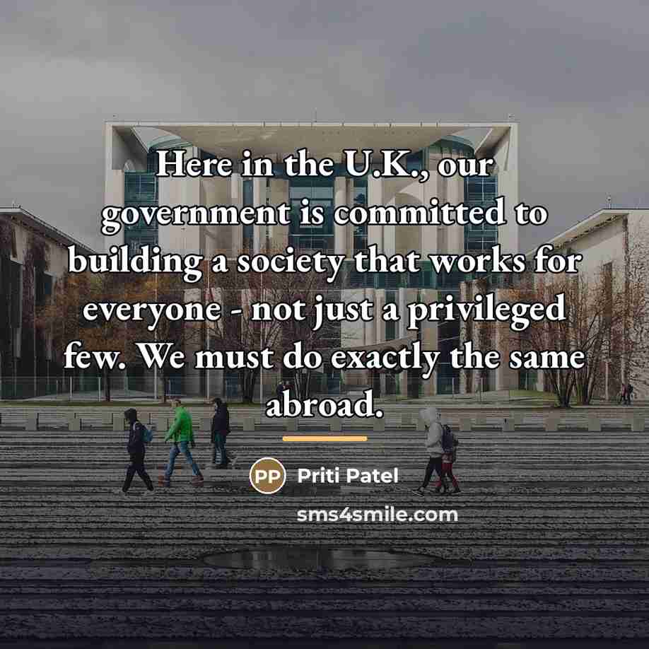 “Here in the U.K., our government is committed to building…” quote by Priti Patel