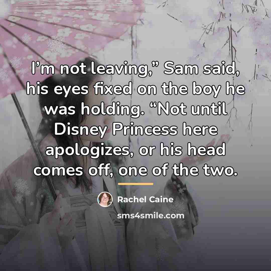 “I’m not leaving,” Sam said, his eyes fixed on the…” quote by Rachel Caine