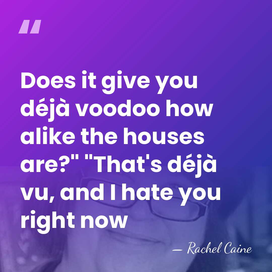 Does it give you déjà voodoo how alike the houses are?" "That's&hellip; - Rachel Caine