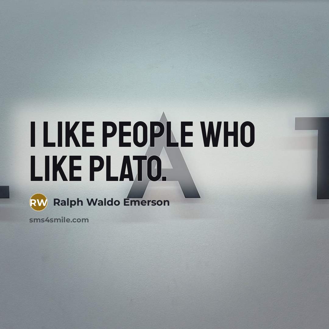“I like people who like Plato.…” quote by Ralph Waldo Emerson