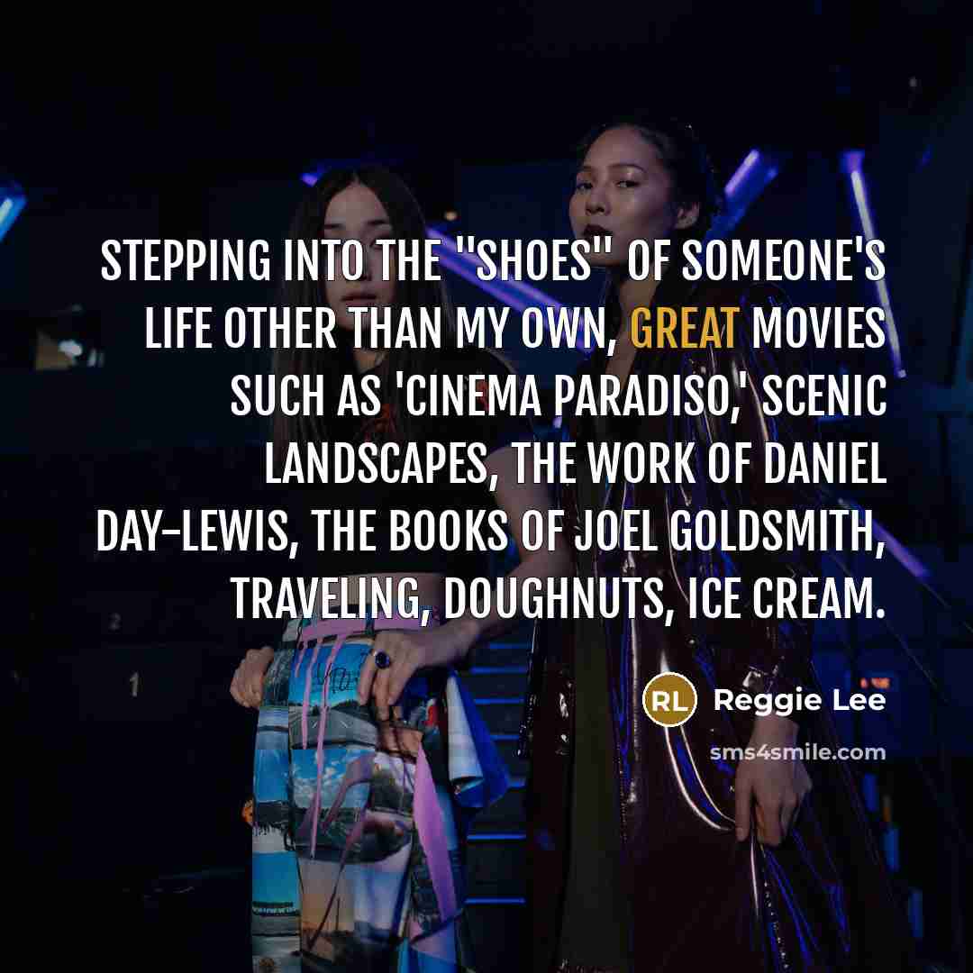 “Stepping into the "shoes" of someone's life other than my…” quote by Reggie Lee