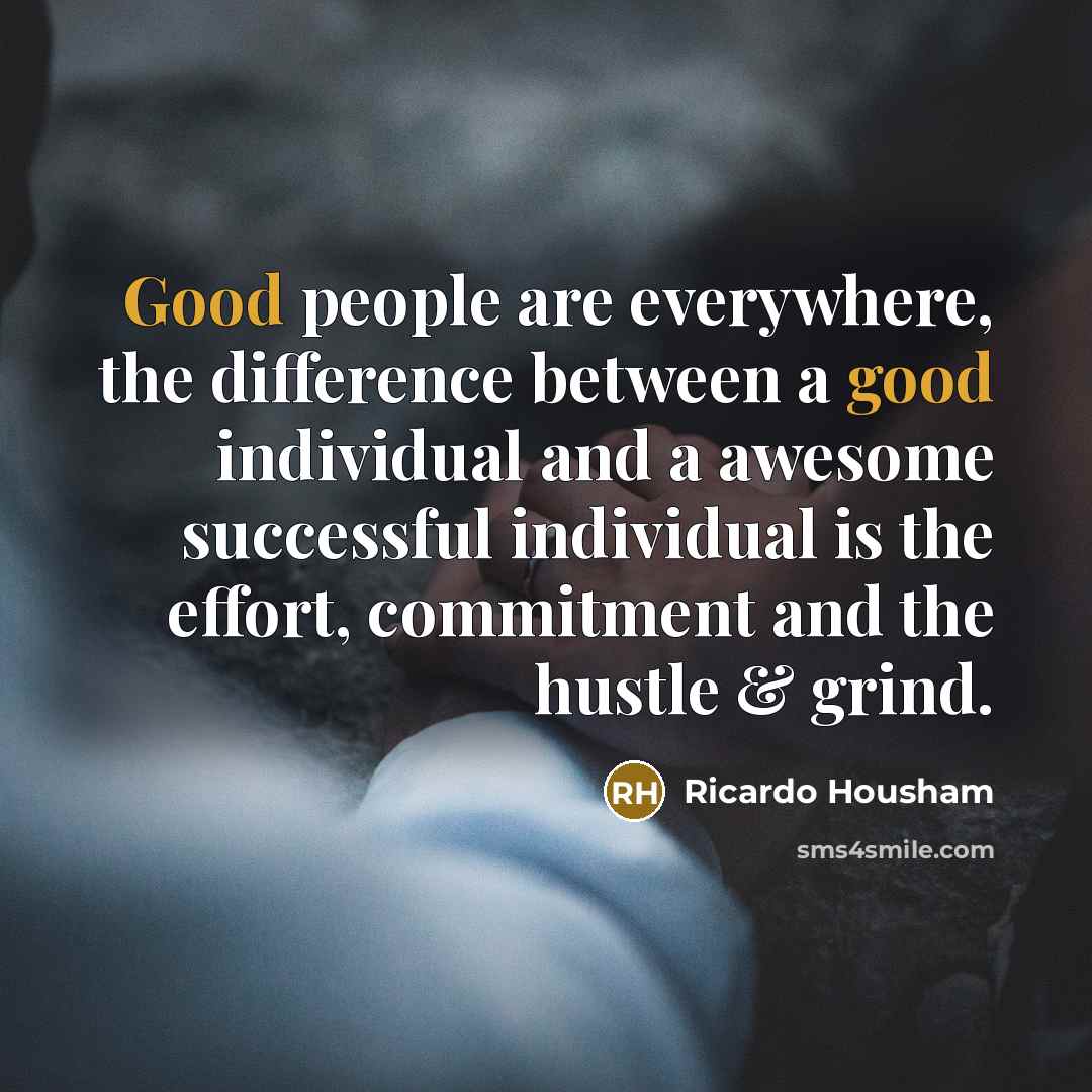 “Good people are everywhere, the difference between a good individual…” quote by Ricardo Housham