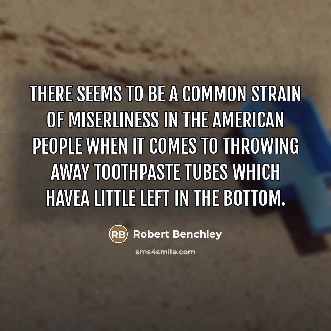 “There seems to be a common strain of miserliness in…” quote by Robert Benchley