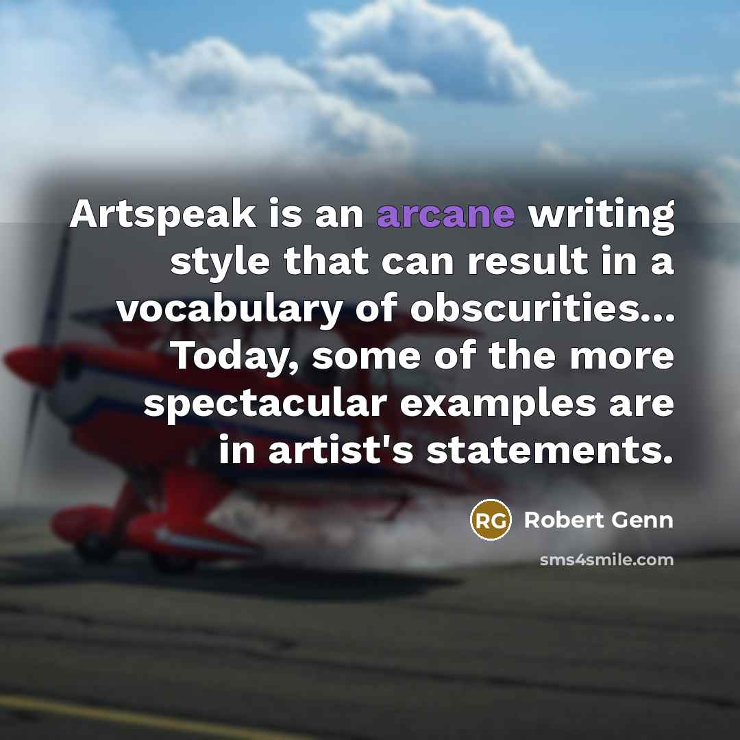 “Artspeak is an arcane writing style that can result in…” quote by Robert Genn