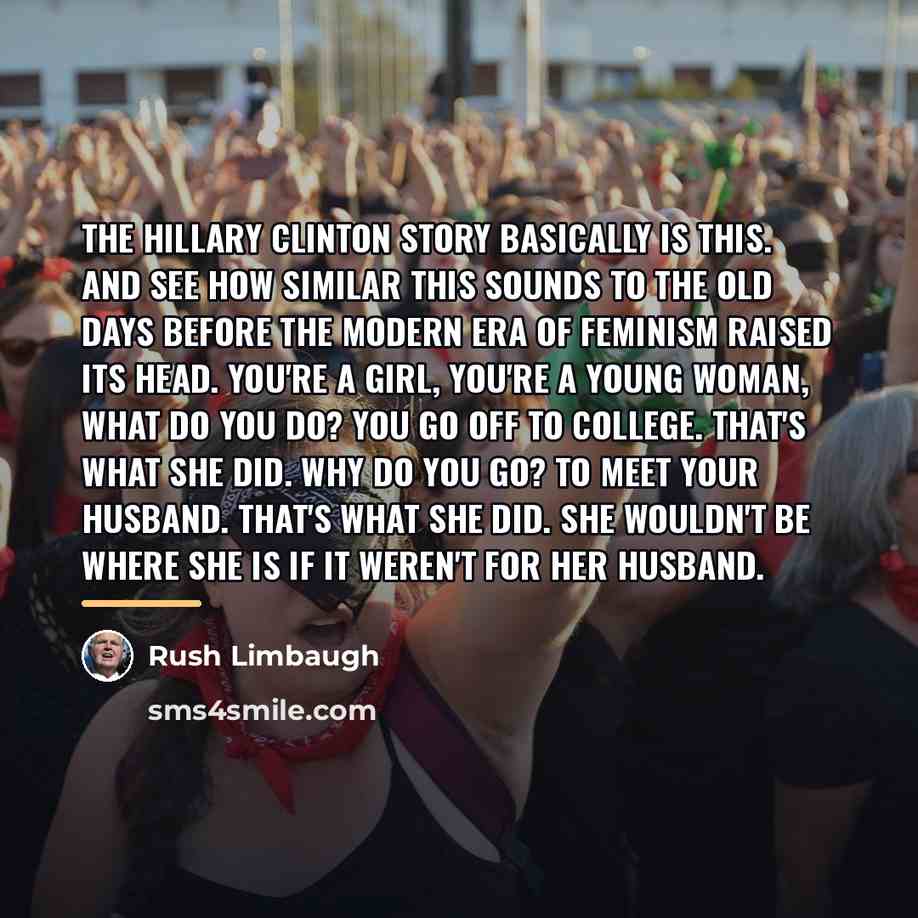 “The Hillary Clinton story basically is this. And see how…” quote by Rush Limbaugh