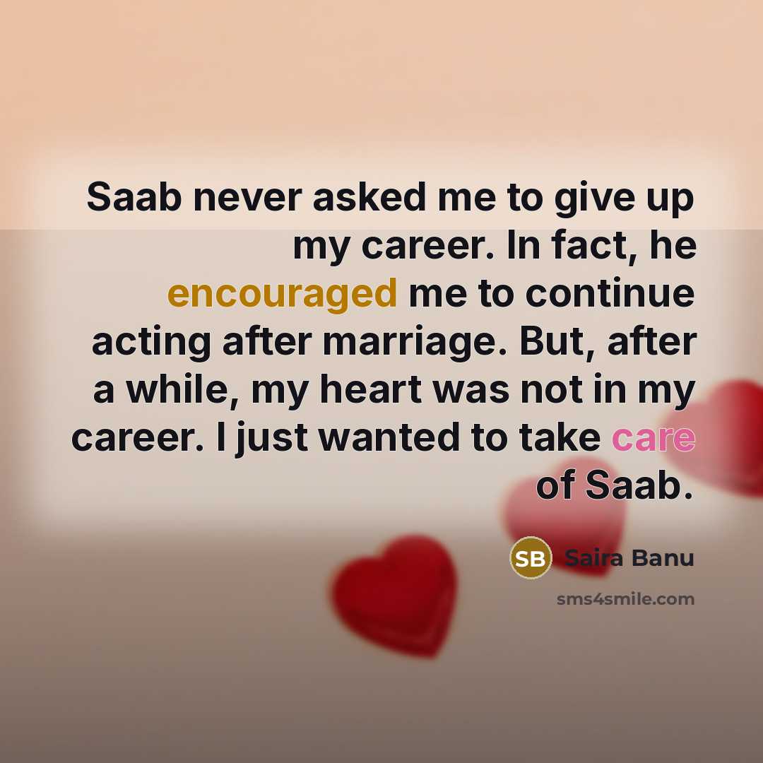 “Saab never asked me to give up my career. In…” quote by Saira Banu