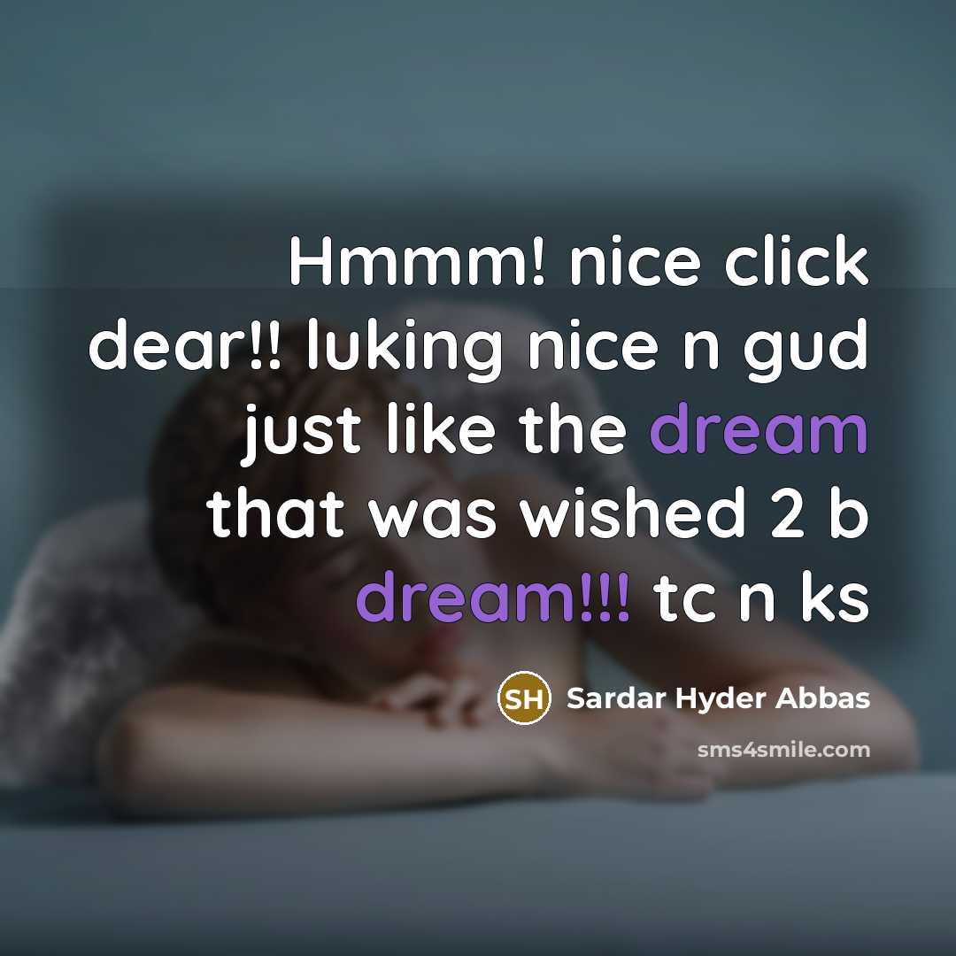 “Hmmm! nice click dear!! luking nice n gud just like…” quote by Sardar Hyder Abbas