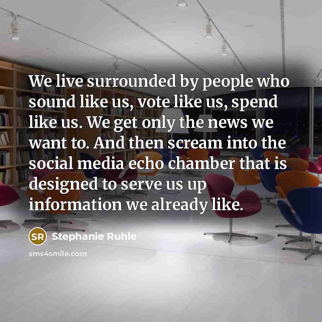 “We live surrounded by people who sound like us, vote…” quote by Stephanie Ruhle