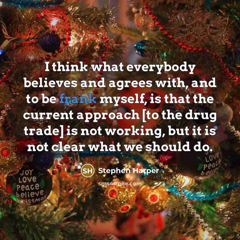 “I think what everybody believes and agrees with, and to…” quote by Stephen Harper