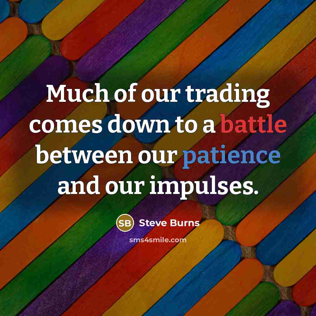 “Much of our trading comes down to a battle between…” quote by Steve Burns