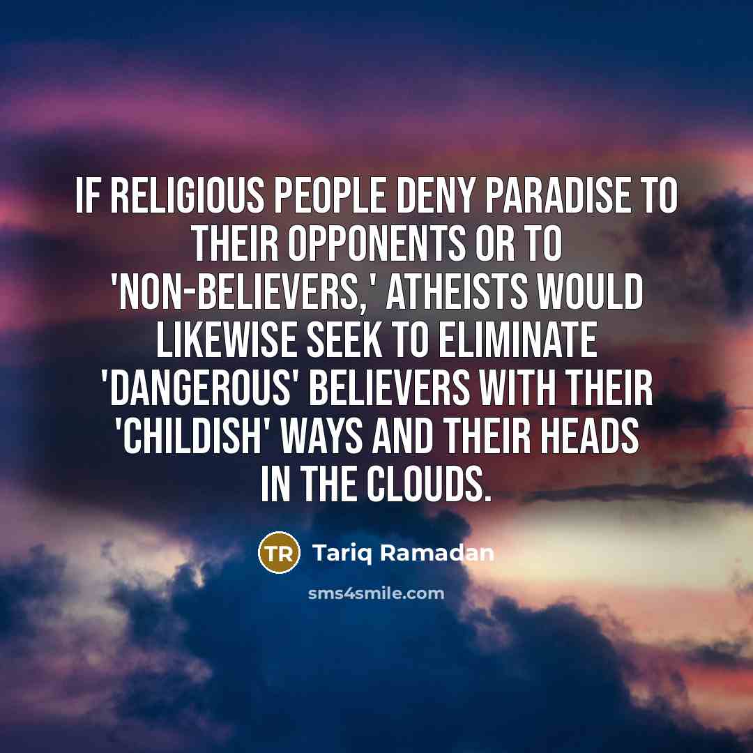 “If religious people deny paradise to their opponents or to…” quote by Tariq Ramadan