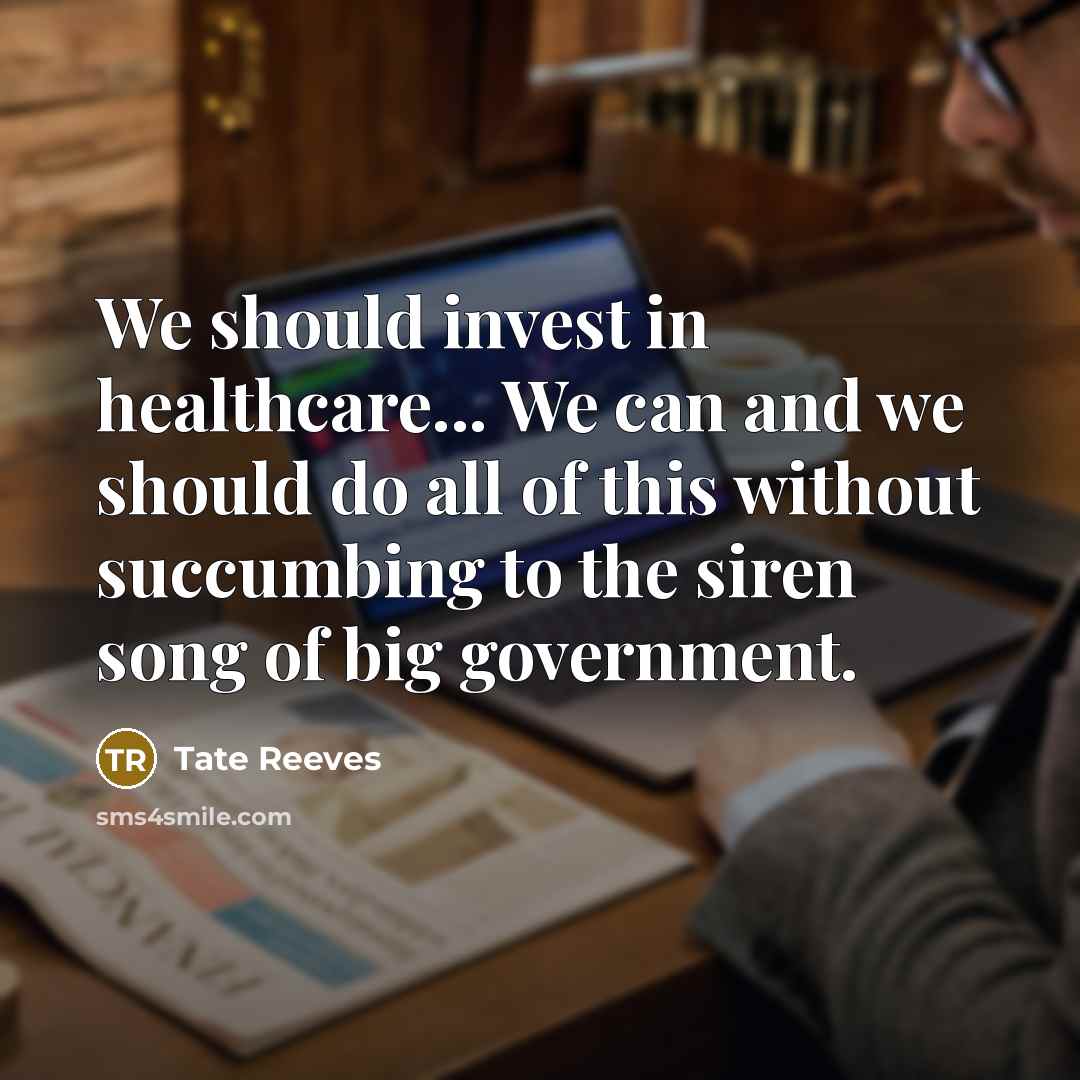 “We should invest in healthcare... We can and we should…” quote by Tate Reeves