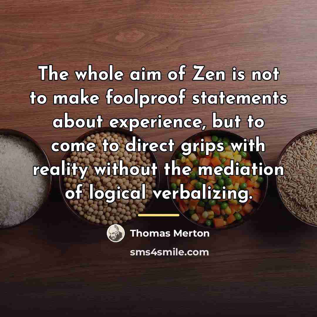 “The whole aim of Zen is not to make foolproof…” quote by Thomas Merton