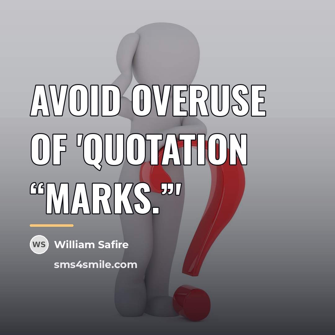 “Avoid overuse of 'quotation “marks.”'…” quote by William Safire