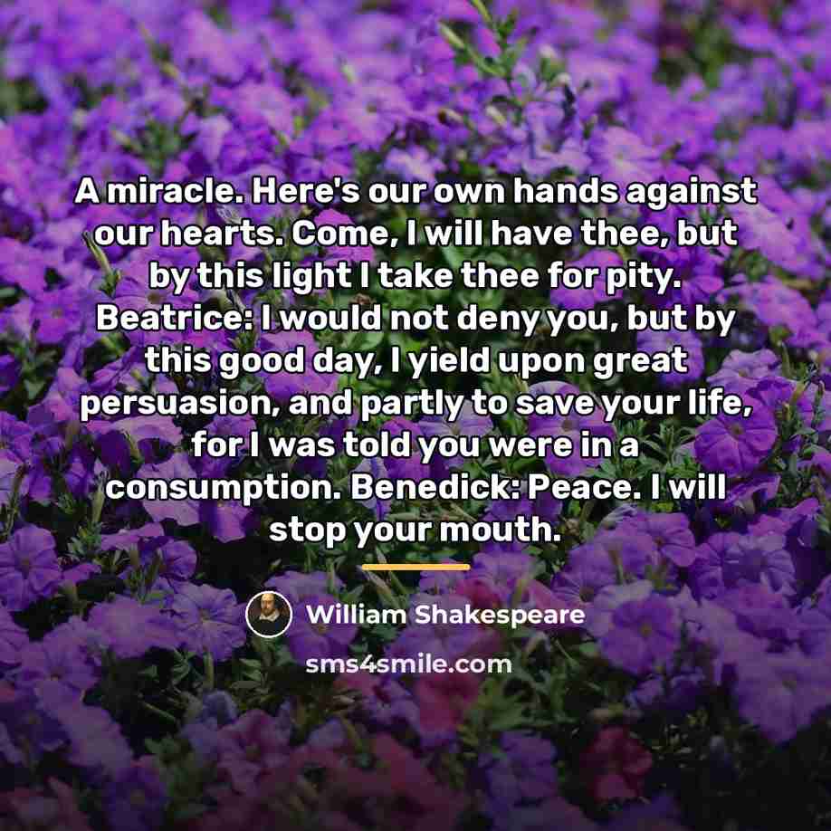 “A miracle. Here's our own hands against our hearts. Come,…” quote by William Shakespeare