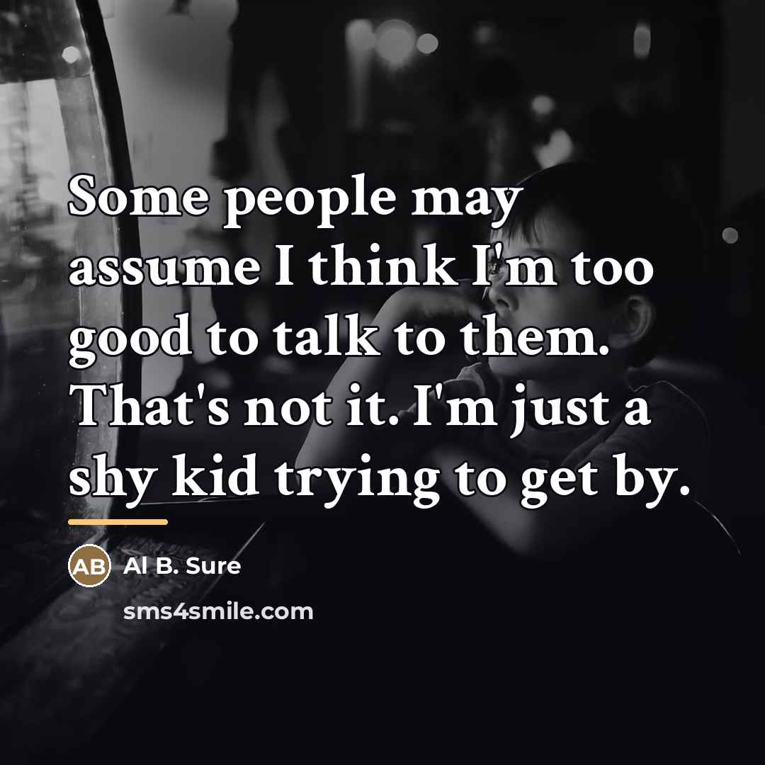“Some people may assume I think I'm too good to…” quote by Al B. Sure