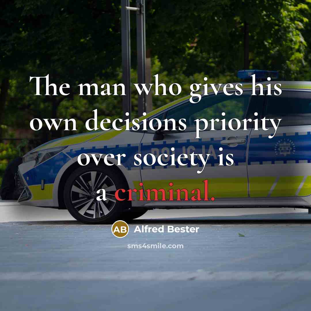“The man who gives his own decisions priority over society…” quote by Alfred Bester