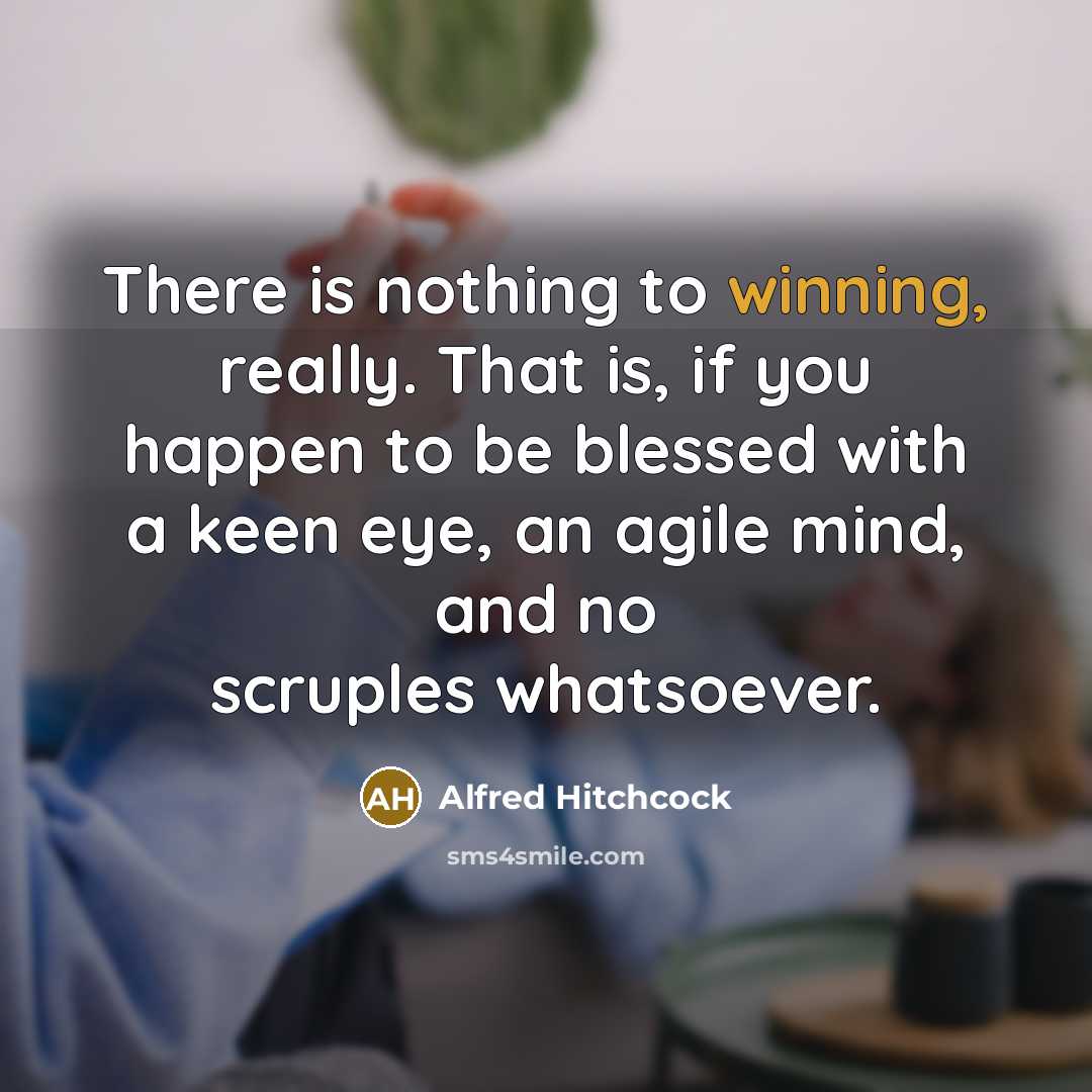 “There is nothing to winning, really. That is, if you…” quote by Alfred Hitchcock