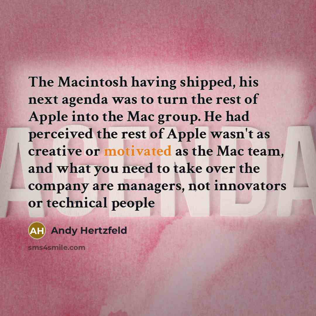 “The Macintosh having shipped, his next agenda was to turn…” quote by Andy Hertzfeld