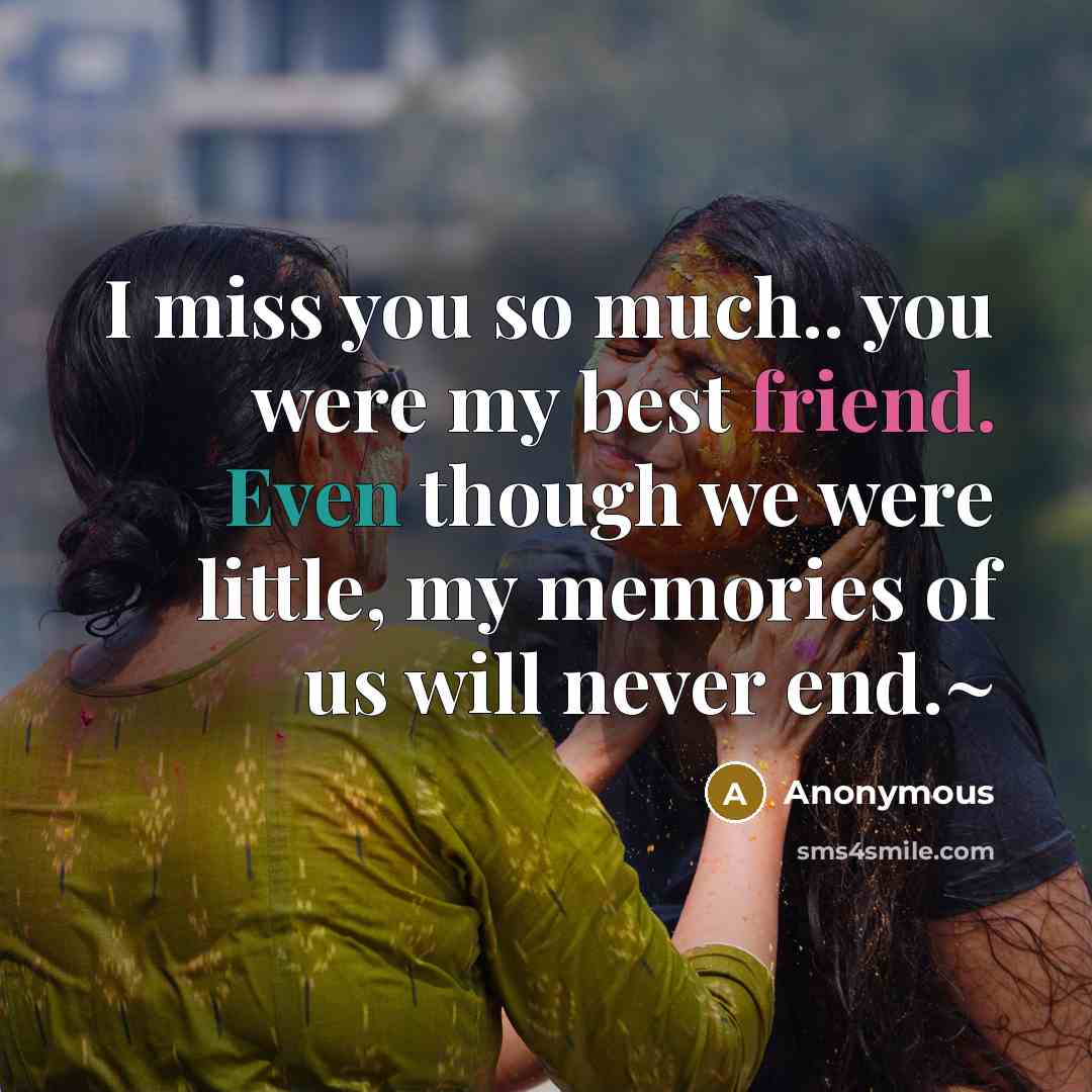 “I miss you so much.. you were my best friend.…” quote by Anonymous