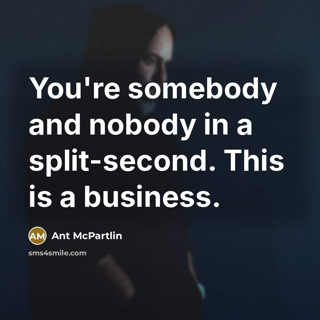 “You're somebody and nobody in a split-second. This is a…” quote by Ant McPartlin